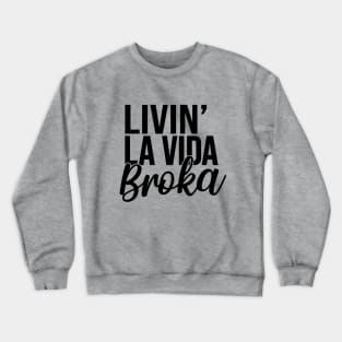 Living La Vida Broka Crewneck Sweatshirt